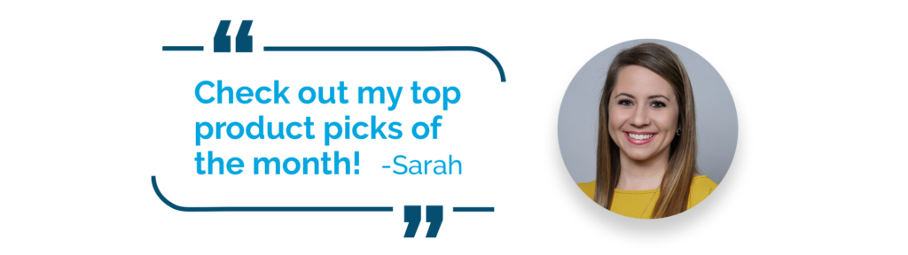 Check out my top product picks of the month! -Sarah